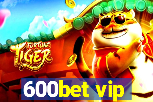 600bet vip